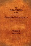 Publications of the American Tract Society : Volume II 2007 9781599250991 Front Cover