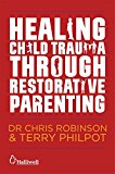 Healing Child Trauma Through Restorative Parenting A Model for Supporting Children and Young People  9781849056991 Front Cover