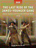 Last Ride of the James-Younger Gang Jesse James and the Northfield Raid 1876 2012 9781849085991 Front Cover