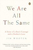 We Are All the Same A Story of a Boy's Courage and a Mother's Love 2005 9780143035992 Front Cover