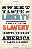 Sweet Taste of Liberty A True Story of Slavery and Restitution in America  9780190846992 Front Cover