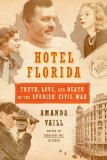 Hotel Florida: Truth, Love, and Death in the Spanish Civil War Truth, Love, and Death in the Spanish Civil War  9780374172992 Front Cover
