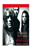 Come As You Are The Story of Nirvana 1993 9780385471992 Front Cover