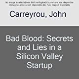 Bad Blood Secrets and Lies in a Silicon Valley Startup  9780525431992 Front Cover