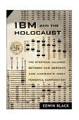 IBM and the Holocaust The Strategic Alliance Between Nazi Germany and America's Most Powerful Corporation  9780609607992 Front Cover