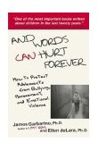 And Words Can Hurt Forever How to Protect Adolescents from Bullying, Harassment, and Emotional Violence  9780743228992 Front Cover