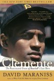 Clemente The Passion and Grace of Baseball's Last Hero cover art