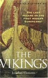Brief History of the Vikings The Last Pagans or the First Modern Europeans? 2005 9780786715992 Front Cover