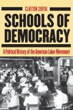 Schools of Democracy A Political History of the American Labor Movement cover art
