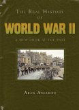 Real History of World War II A New Look at the Past 2011 9781402779992 Front Cover