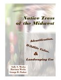 Native Trees of the Midwest Identification, Wildlife Values, and Landscaping Use  9781557532992 Front Cover