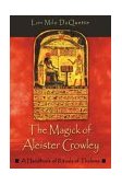 Magick of Aleister Crowley A Handbook of the Rituals of Thelema 2005 9781578632992 Front Cover