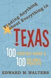 Finding Anything about Everything in Texas 100 Credible Books and 100 Reliable Websites 2005 9781589791992 Front Cover