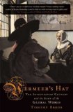 Vermeer&#39;s Hat The Seventeenth Century and the Dawn of the Global World
