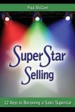 SuperStar Selling 12 Keys to Becoming a Sales Superstar 2008 9781600373992 Front Cover