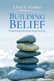 Building Belief Constructing Faith from the Ground Up  9781606087992 Front Cover