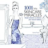 1001 Little Skincare Miracles Simple Solutions to Enhance Your Natural Radiance 2013 9781780972992 Front Cover