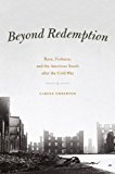 Beyond Redemption Race, Violence, and the American South after the Civil War  9780226269993 Front Cover