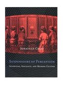 Suspensions of Perception Attention, Spectacle, and Modern Culture