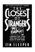 Closest of Strangers Liberalism and the Politics of Race in New York 1991 9780393307993 Front Cover