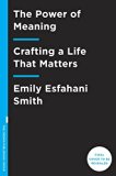Power of Meaning Crafting a Life That Matters  9780553419993 Front Cover