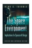 Space Environment Implications for Spacecraft Design - Revised and Expanded Edition cover art