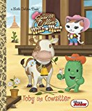Toby the Cowsitter (Disney Junior: Sheriff Callie's Wild West) 2015 9780736432993 Front Cover