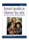 Touchpoints Three to Six Your Child's Behavioral and Emotional Development  9780738201993 Front Cover