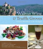Walnut Wine and Truffle Groves Culinary Adventures in the Dordogne 2010 9780762437993 Front Cover