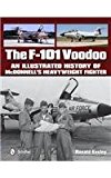 F-101 Voodoo An Illustrated History of Mcdonnell's Heavyweight Fighter  9780764347993 Front Cover