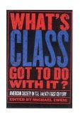 What's Class Got to Do with It? American Society in the Twenty-First Century cover art