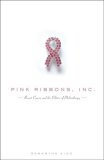 Pink Ribbons, Inc Breast Cancer and the Politics of Philanthropy cover art
