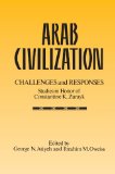 Arab Civilization: Challenges and Responses Studies in Honor of Dr. Constantine Zurayk  9780887066993 Front Cover