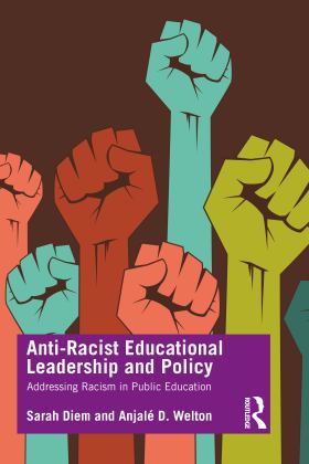 Anti-Racist Educational Leadership and Policy Addressing Racism in Public Education  9781138596993 Front Cover