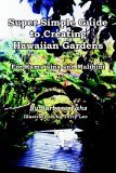 Super Simple Guide to Creating Hawaiian Gardens For Kama`aina and Malihini cover art