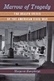 Marrow of Tragedy The Health Crisis of the American Civil War cover art