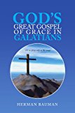 God's Great Gospel of Grace in Galatians 2009 9781441522993 Front Cover