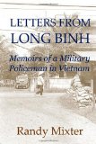 Letters from Long Binh Memoirs of a Military Policeman in Vietnam 2011 9781466426993 Front Cover