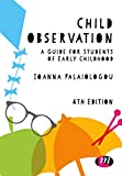 Child Observation A Guide for Students of Early Childhood 4th 9781526449993 Front Cover