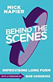 Behind the Scenes Improvising Long Form  9781566081993 Front Cover