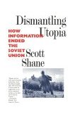 Dismantling Utopia How Information Ended the Soviet Union  9781566630993 Front Cover