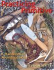 Practicing Primitive A Handbook of Aboriginal Skills cover art
