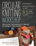 Circular Knitting Workshop Essential Techniques to Master Knitting in the Round  9781603429993 Front Cover