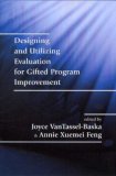 Designing and Utilizing Evaluation For Gifted Program Improvement  9781882664993 Front Cover