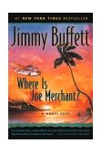 Where Is Joe Merchant? A Romantic Comedy Mystery from Jimmy Buffett 2003 9780156026994 Front Cover