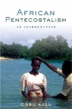 African Pentecostalism An Introduction