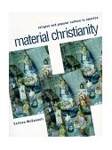 Material Christianity Religion and Popular Culture in America cover art