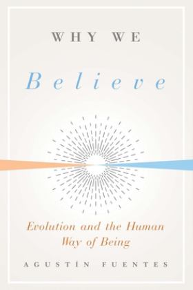 Why We Believe Evolution and the Human Way of Being  9780300243994 Front Cover