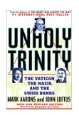 Unholy Trinity The Vatican, the Nazis, and the Swiss Banks cover art