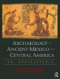 Archaeology of Ancient Mexico and Central America An Encyclopedia  9780415873994 Front Cover